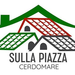 Apartamento Sulla Piazza Cerdomare Exterior photo